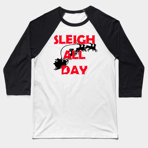 Sleigh All Day Baseball T-Shirt by illest